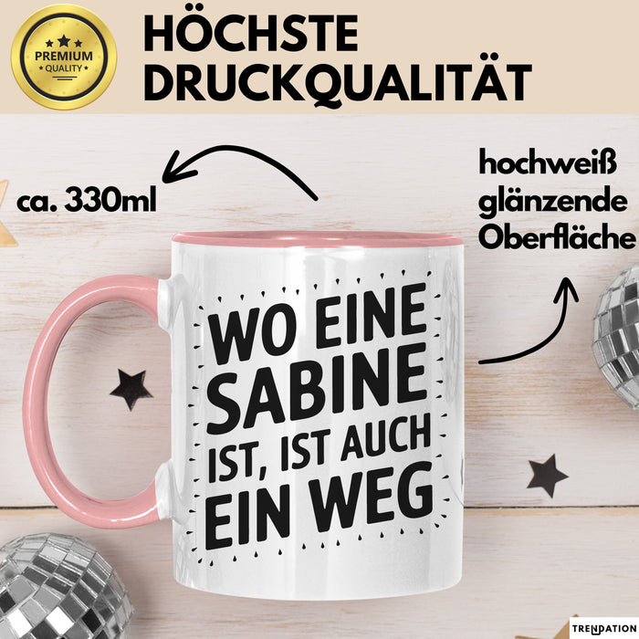 Sabine Tasse Geschenk Wo Eine Sabine Ist Ist Auch Ein Weg Geschenkidee Becher mit Name Rosa Trendation
