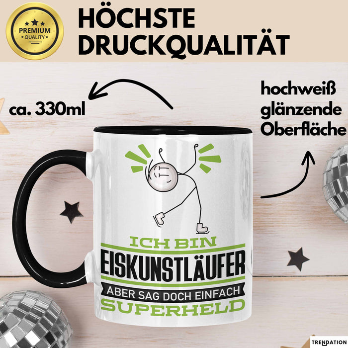 Eiskunstläufer Geschenk Tasse Ich Bin Eiskunstläufer Aber Sag Doch Einfach Superheld Lustige Geschenkdiee für Eiskunstläufer Kaffee-Becher Schwarz Trendation