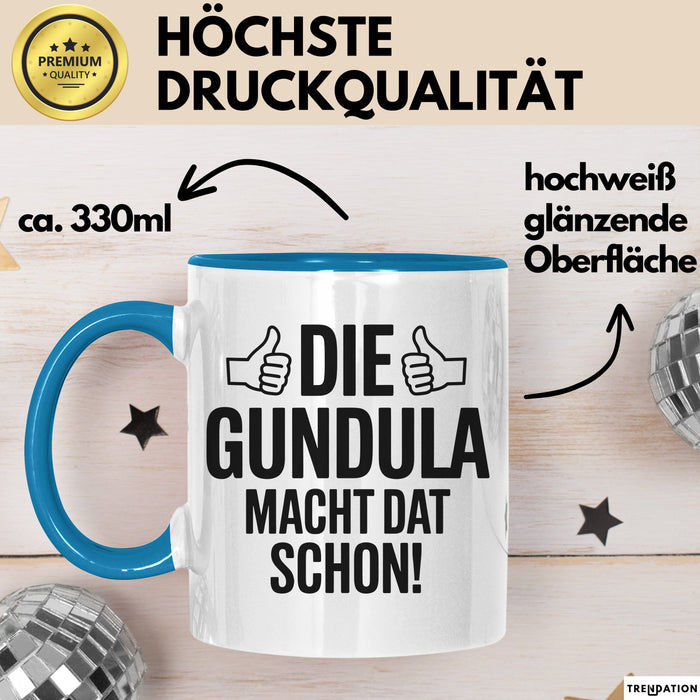 Gundula Tasse Geschenk Die Gundula Macht Dat Schon Geschenkidee Becher mit Name Blau Trendation