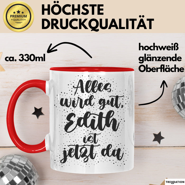 Edith Tasse Alles Wird Gut, Edith Ist Jetzt Da Geschenk