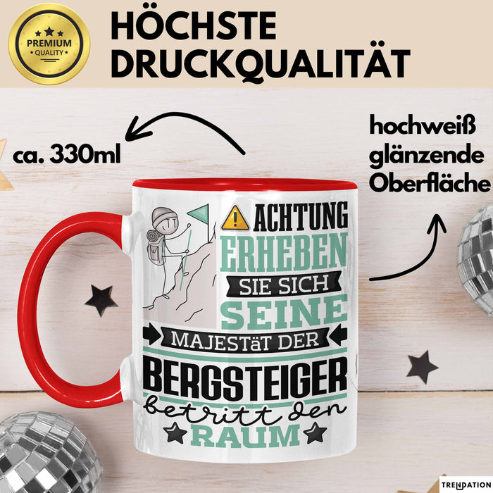 Bergsteiger Geschenk Tasse Lustiger Spruch Erheben Sie Sich Der Bergsteiger Betritt den Raum Rot Trendation