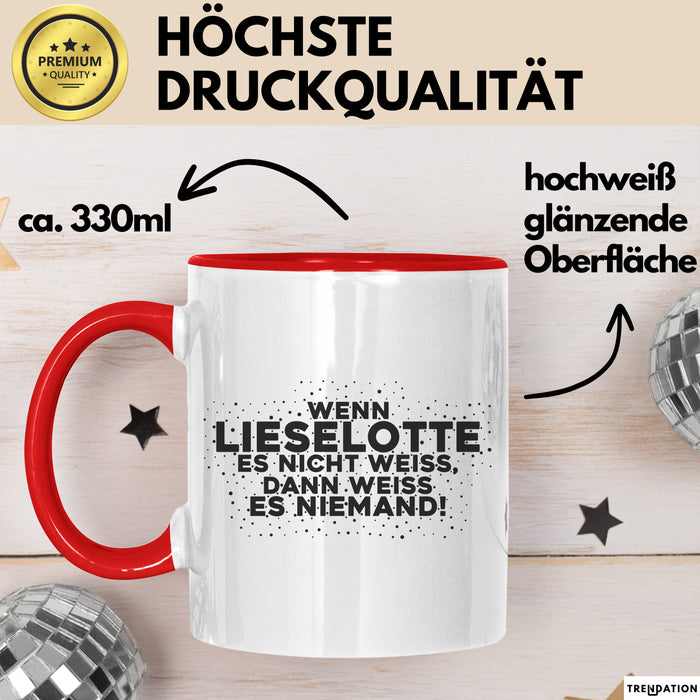 Lieselotte Tasse Wenn Lieselotte Es Nicht Weiss, Dann Weiss Es Niemand!