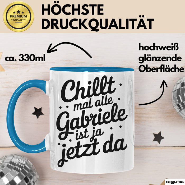 Gabriele Tasse Geschenk Chillt Mal Alle Gabriele Ist Ja Jetzt Da Geschenkidee Becher mit Name Blau Trendation