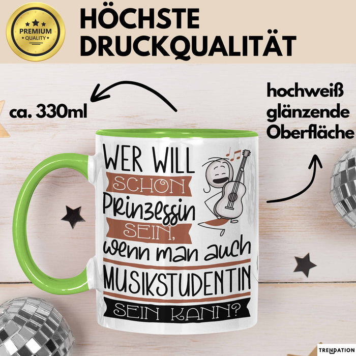 Musikstudentin Tasse Geschenk Spruch Wer Will Schon Prinzessin Sein Wenn Man Auch Musikstudentin Sein Kann Grün Trendation