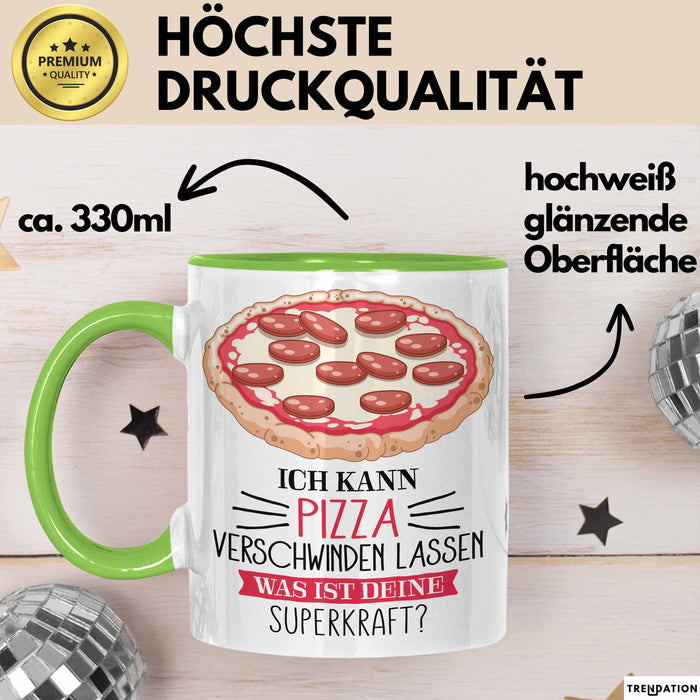 Pizza-Liebhaber Tasse Geschenk Ich Kann Pizza Verschwinden Lassen Was Ist Deine Superkraft Grün Trendation