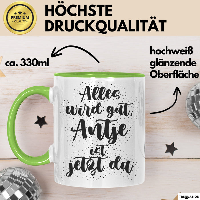 Antje Tasse Alles Wird Gut, Antje Ist Jetzt Da Geschenk