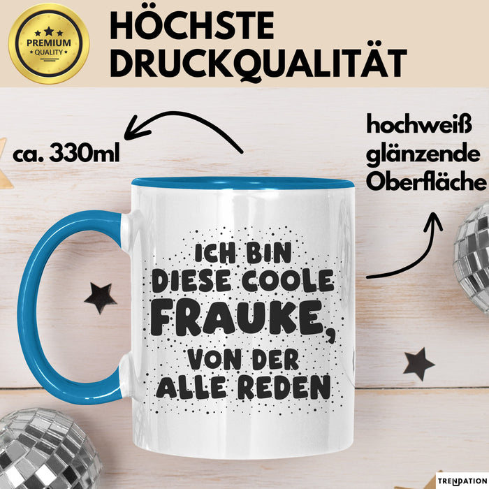Frauke Tasse Ich Bin Diese Coole Frauke, Von Der Alle Reden Geschenk