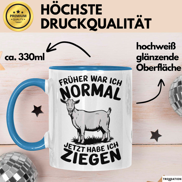 Ziegenbauer Ziegen Tier Tasse Geschenk Lustige Geschenkidee Spruch Früher War Ich Normal Jetzt Habe Ich Ziegen Blau Trendation