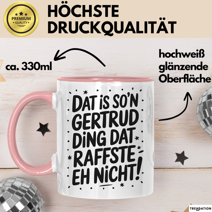 Gertrud Tasse Geschenk Dat Is So'n Gertrud Ding Dat Raffste Eh Nicht Geschenkidee Becher mit Name Rosa Trendation