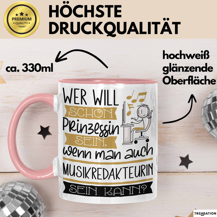 Musikredakteurin Tasse Geschenk Spruch Wer Will Schon Prinzessin Sein Wenn Man Auch Musikredakteurin Sein Kann Rosa Trendation