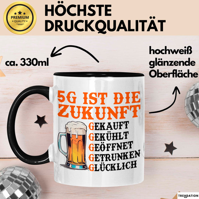 Biertrinker Tasse Geschenk Lustige Geschenkidee Spruch 5G Ist Die Zukunft Schwarz Trendation