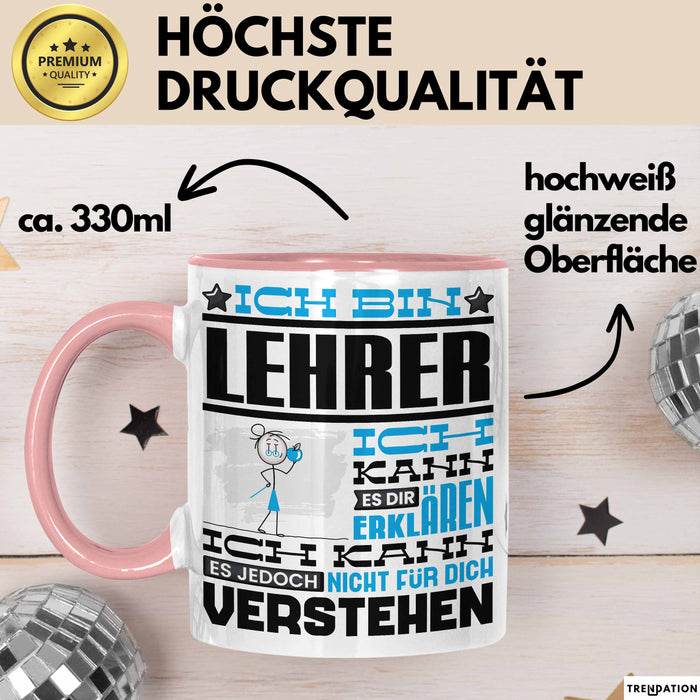Lehrer Geschenk Tasse Geschenkidee für Lehrer Geburtstag Lustiger Spruch Ich Bin Lehrer Ich Kann Es Dir Erklären Aber Nicht Für Dich Verstehen Rosa Trendation
