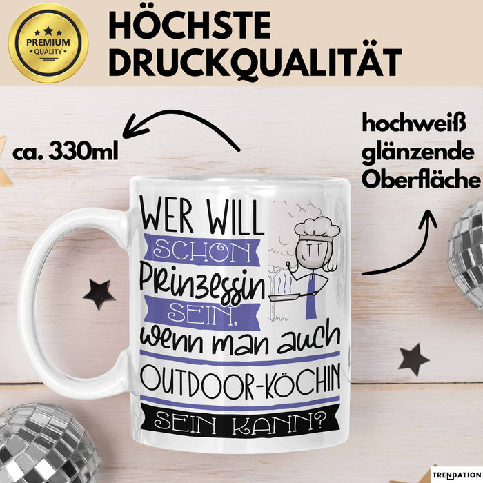Outdoor-Köchin Tasse Geschenk Spruch Wer Will Schon Prinzessin Sein Wenn Man Auch Outdoor-Köchin Sein Kann Weiß Trendation