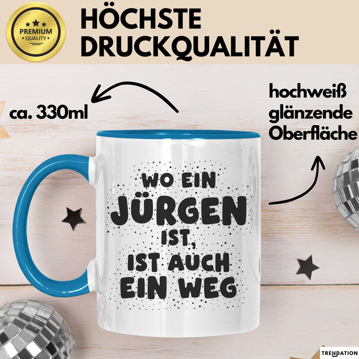 Juergen Tasse Wo Ein Juergen Ist, Ist Auch Ein Weg Geschenk