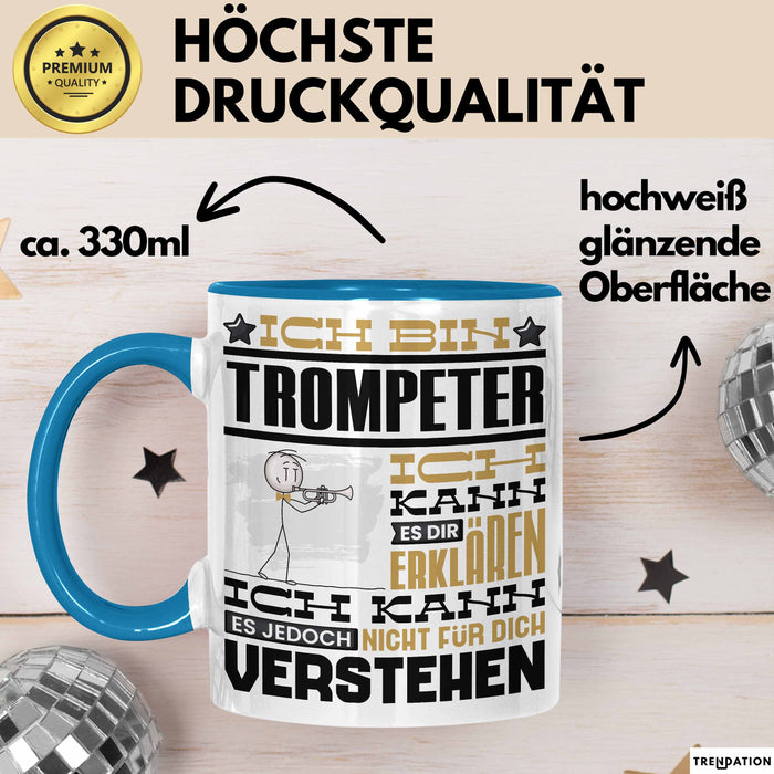 Trompeter Geschenk Tasse Geschenkidee für Trompeter Geburtstag Lustig Ich Bin Trompeter Ich Kann Es Dir Erklären Aber Nicht Für Dich Verstehen Blau Trendation