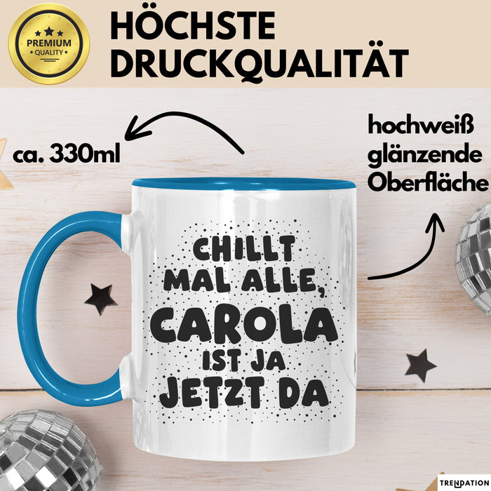 Carola Tasse Chillt Mal Alle, Carola Ist Ja Jetzt Da Geschenk