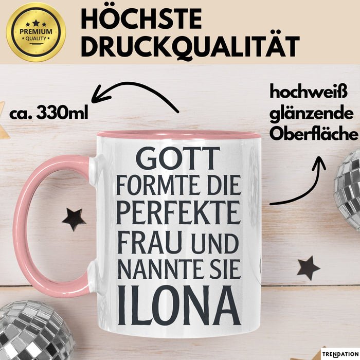 Ilona Tasse Geschenk Gott Formte Die Perfekte Frau Ilona Geschenkidee Rosa Trendation