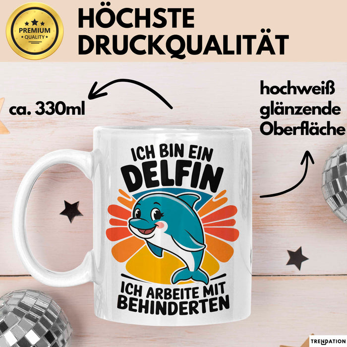 Delfin Tierliebhaber Tasse Geschenk Lustige Geschenkidee Spruch Ich Bin Ein Delfin Ich Arbeite Mit Behinderten Weiß Trendation