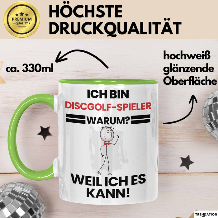 Discgolf-Spieler Geschenk Tasse Lustiger Spruch Ich Bin Discgolf-Spieler Warum Weil Ich Es Kann Geschenkidee Bester Discgolf-Spieler Geburtstag Kaffee-Becher Grün Trendation