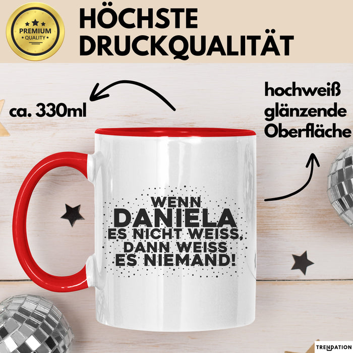 Daniela Tasse Wenn Daniela Es Nicht Weiss, Dann Weiss Es Niemand! Geschenk
