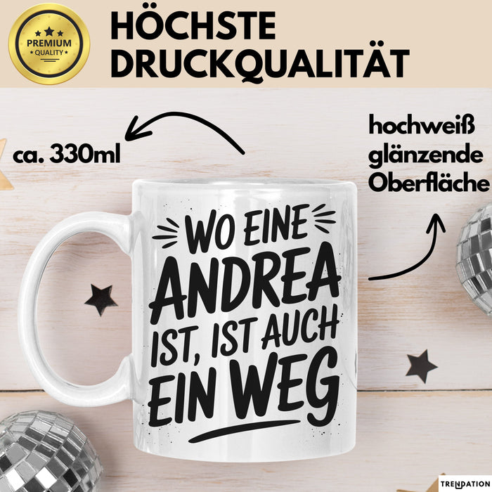 Andrea Tasse Geschenk Wo Eine Andrea Ist Ist Auch Ein Weg Geschenkidee Becher mit Name Weiß Trendation