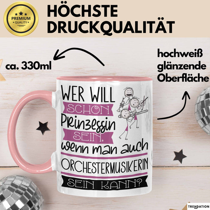 Orchestermusikerin Tasse Geschenk Spruch Wer Will Schon Prinzessin Sein Wenn Man Auch Orchestermusikerin Sein Kann Rosa Trendation