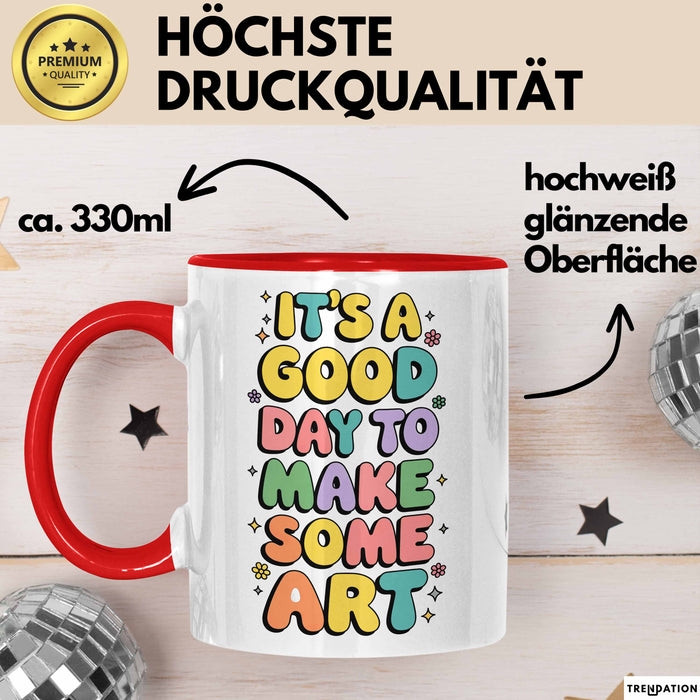 Kunstliebhaber Kunstlehrer Künstler Tasse Geschenk Lustige Geschenkidee Spruch Es Ist Ein Guter Tag Um Kunst Zu Machen Rot Trendation