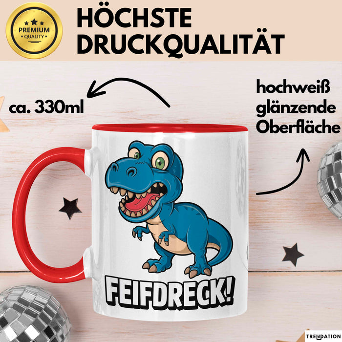 Dinosaurier Tasse Geschenk Lustige Geschenkidee Spruch Feifdreck Rot Trendation