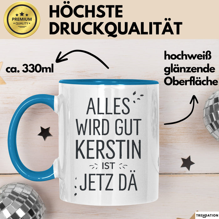 Kerstin Tasse Geschenk Alles Ist Gut Kerstin Ist Jetz Da Geschenkidee Becher mit Name Blau Trendation