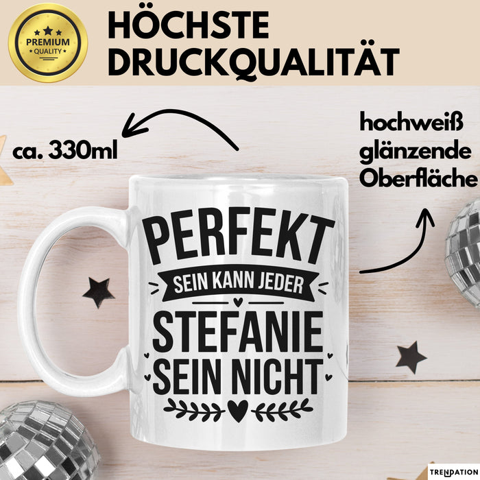 Stefanie Tasse Geschenk Perfekt Sein Kann Jeder Geschenkidee Geburtstag Weiß Trendation