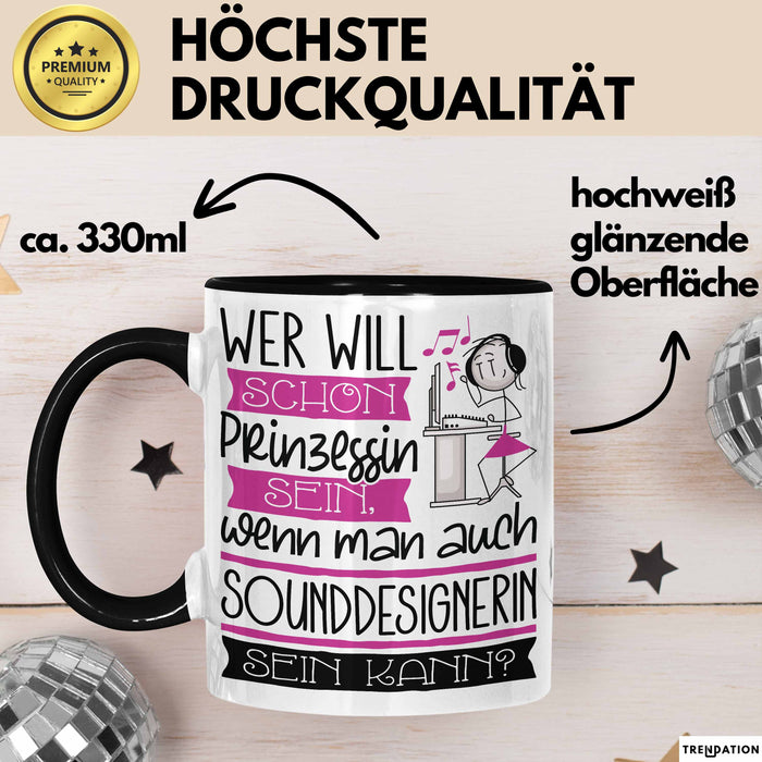 Sounddesignerin Tasse Geschenk Spruch Wer Will Schon Prinzessin Sein Wenn Man Auch Sounddesignerin Sein Kann Trendation