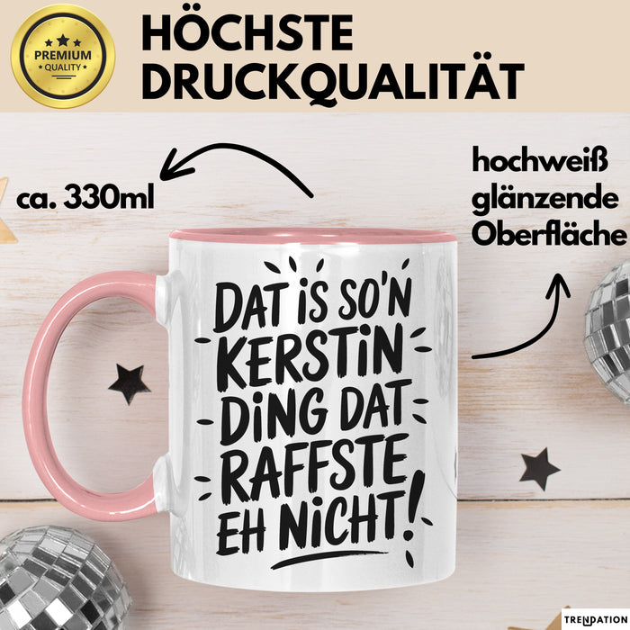 Kerstin Tasse Geschenk Dat Is So'n Kerstin Ding Dat Raffste Eh Nicht Geschenkidee Becher mit Name Rosa Trendation