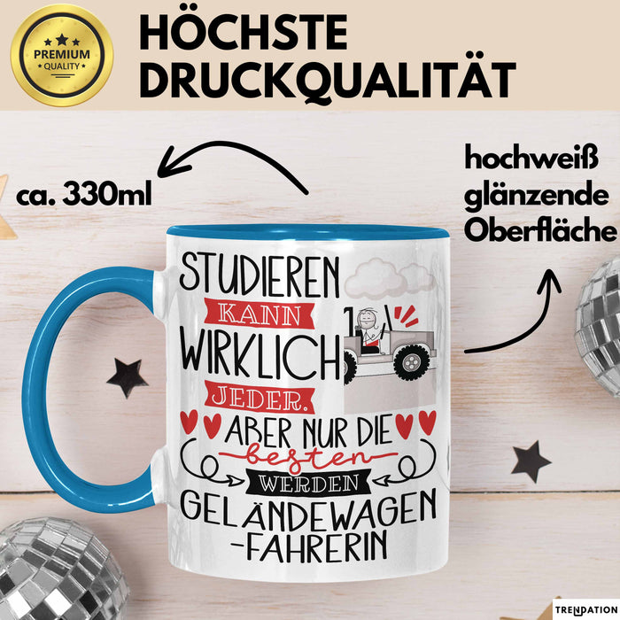 Geländewagenfahrerin Tasse Lustiges Geschenk Studieren Kann Wirklich Jeder Nur Die Besten Werden Geländewagenfahrerin Blau Trendation