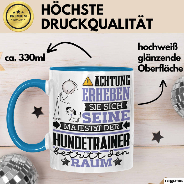 Hundetrainer Geschenk Tasse Lustiger Spruch Erheben Sie Sich Der Hundetrainer Betritt den Raum Blau Trendation