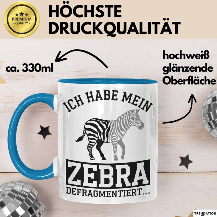 IT Informatiker Nerd Tasse Geschenk Ich habe mein Zebra Blau Trendation