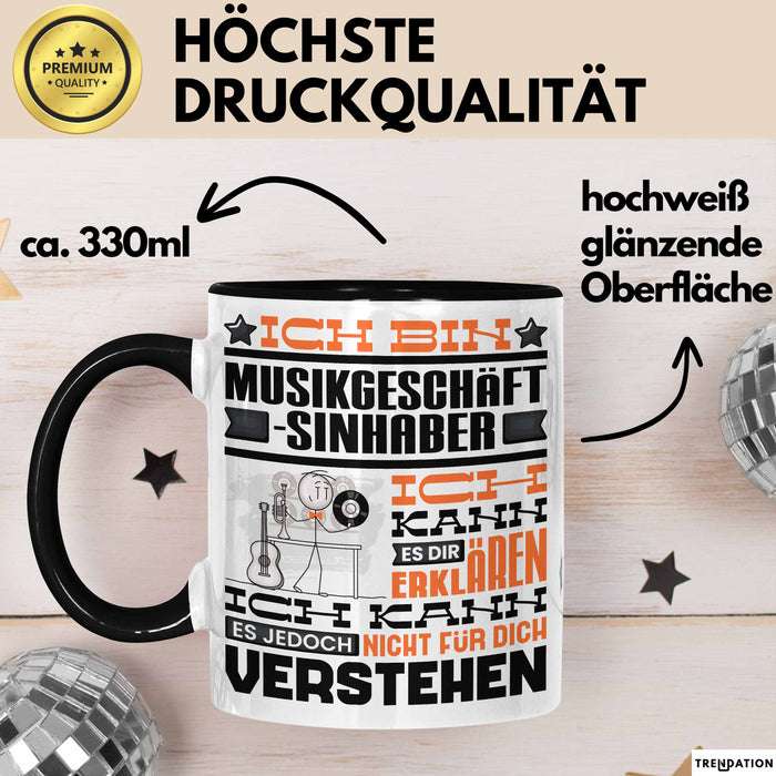 Musikgeschäftsinhaber Geschenk Tasse Lustige Geschenkdiee für einen Musikgeschäftsinhaber Geburtstag Ich Bin Musikgeschäftsinhaber Ich Kann Es Dir Erklären Aber Nicht Für Dich Verstehen Schwarz Trendation