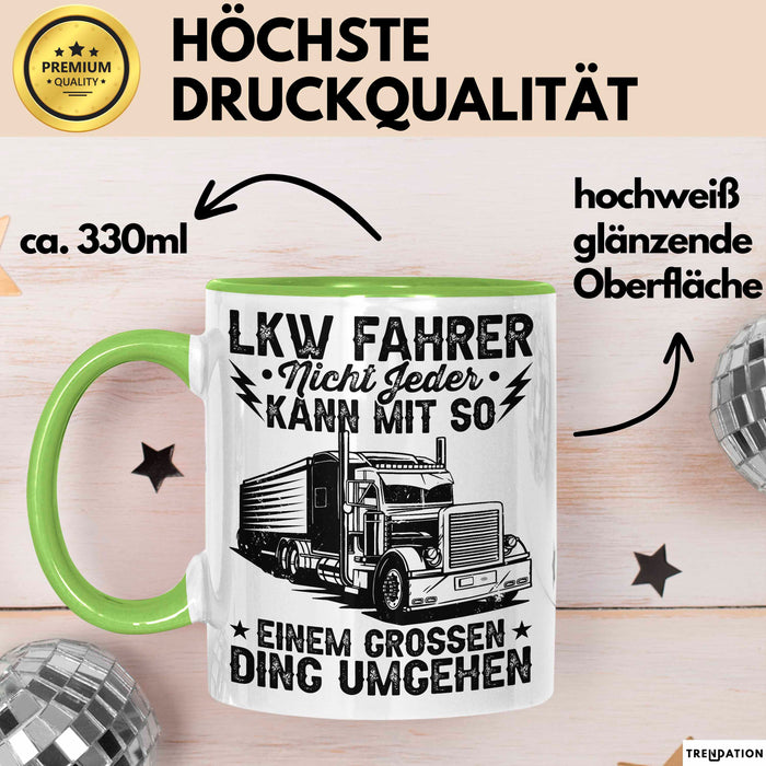 Lkw Fahrer Trucker Tasse Geschenk Lustige Geschenkidee Spruch Lkw Fahrer Nicht Jeder Kann Mit So Einem Grossen Ding Umgehen Grün Trendation