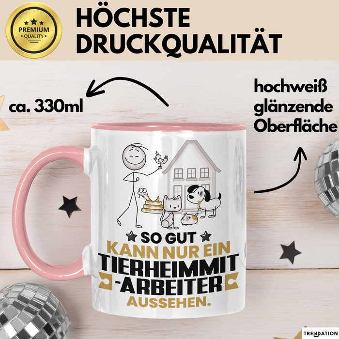 Tierheimmitarbeiter Geschenk Tasse So Gut Kann Nur Ein Tierheimmitarbeiter Aussehen Geschenkidee Kaffee-Becher Rosa Trendation