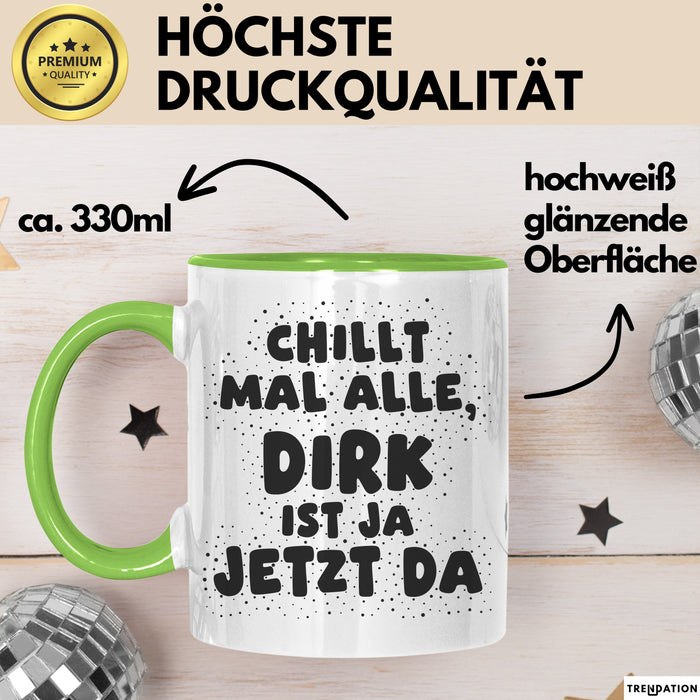 Dirk Tasse Chillt Mal Alle, Dirk Ist Ja Jetzt Da Geschenk