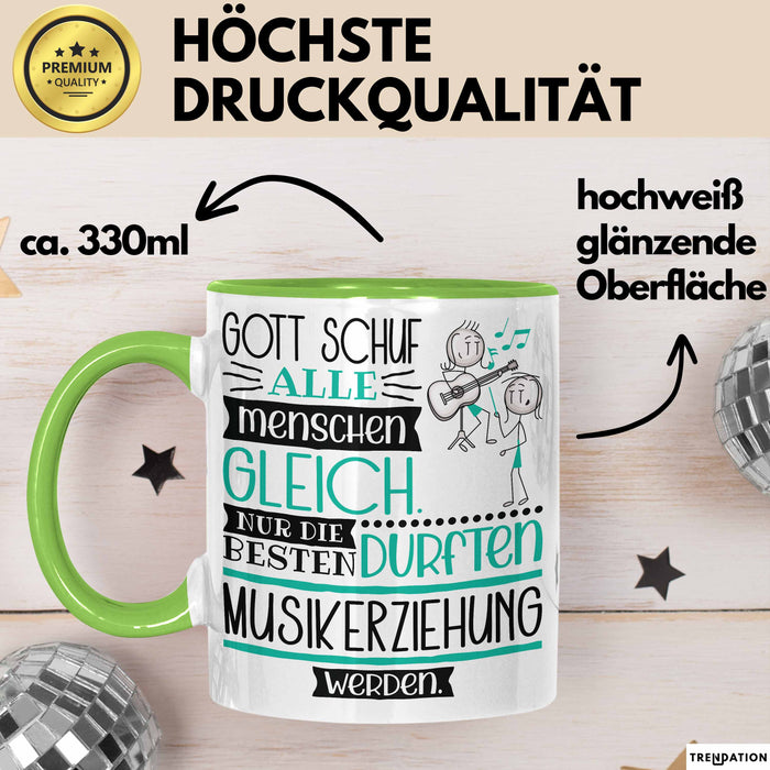 Musikerziehung Geschenk Becher Tasse Gott Schuf Alle Menschen Gleich Nur Die Besten Durfeten Musikerziehung Werden Geschenkidee Lustig Grün Trendation