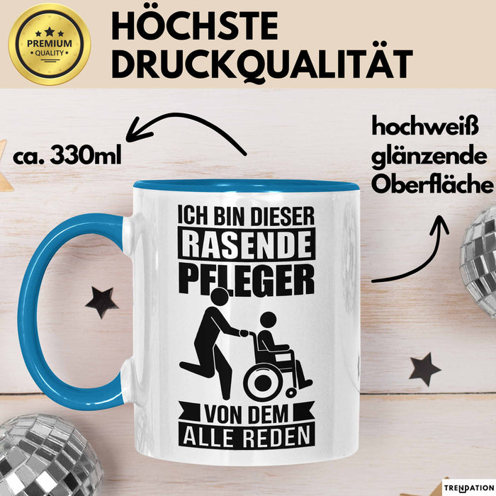 Krankenschwester Pflege Betreuung Tasse Geschenk Lustige Geschenkidee Spruch Ich Bin Dieser Rasende Pfleger Von Dem Alle Reden Blau Trendation