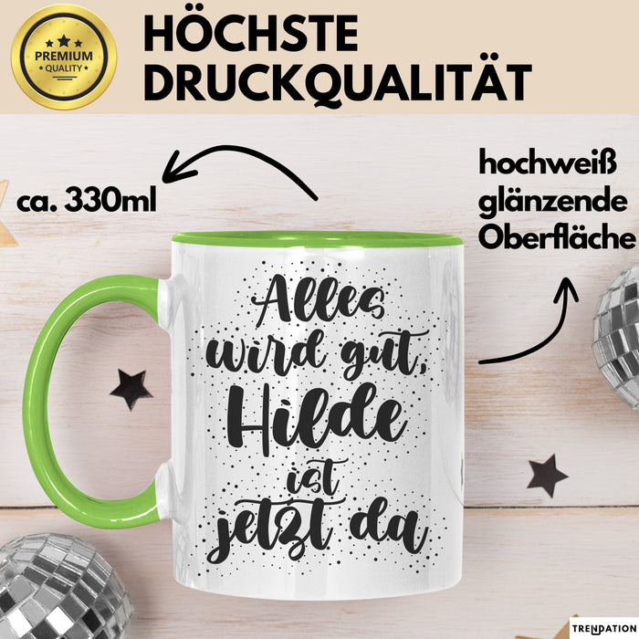Hilde Tasse Alles Wird Gut, Hilde Ist Jetzt Da Geschenk