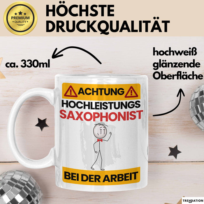 Saxophonist Tasse Geschenk Lustiger Spruch Geschenkidee für Saxophonist Achtung Hochleistungs Saxophonist Bei Der Arbeit Weiß Trendation