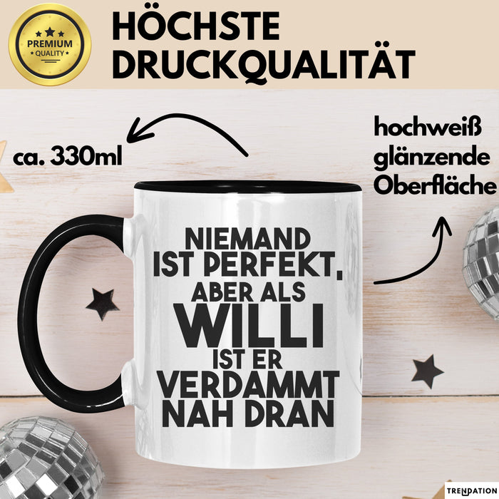 Willi Tasse Niemand Ist Perfekt, Aber Als Willi Ist Er Verdammt Nah Dran Schwarz Trendation