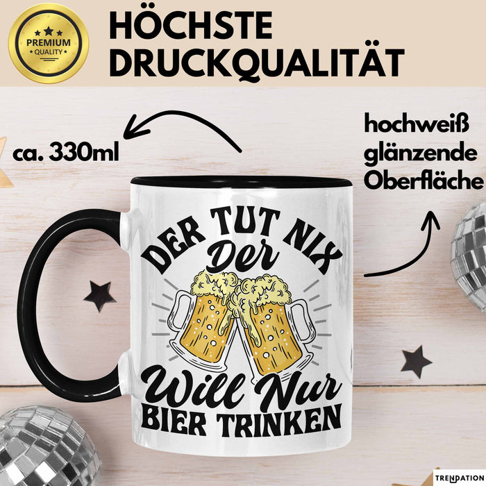Bier Liebhaber Geschenk Tasse Geschenkidee für Männer Biertrinker Der Tut Nix Der Will Nur Bier Trinken Männer Papa Opa Kollege Schwarz Trendation