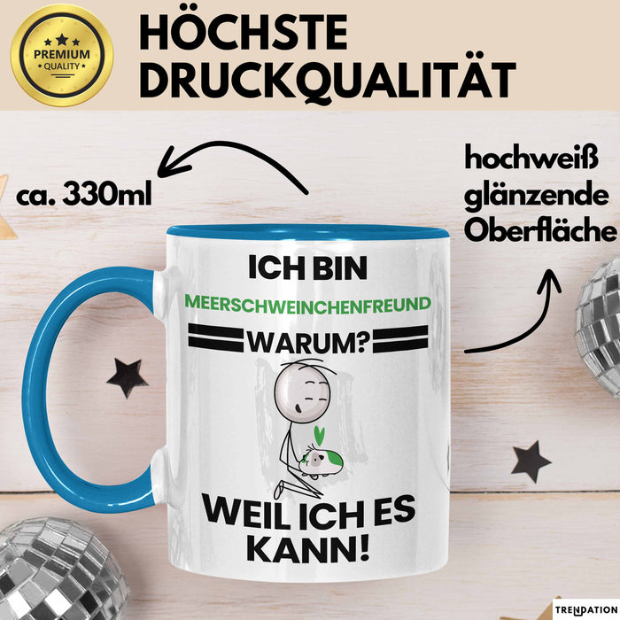 Meerschweinchenfreund Geschenk Tasse Lustiger Spruch Ich Bin Meerschweinchenfreund Warum Weil Ich Es Kann Geschenkidee Bester Meerschweinchenfreund Geburtstag Kaffee-Becher Blau Trendation
