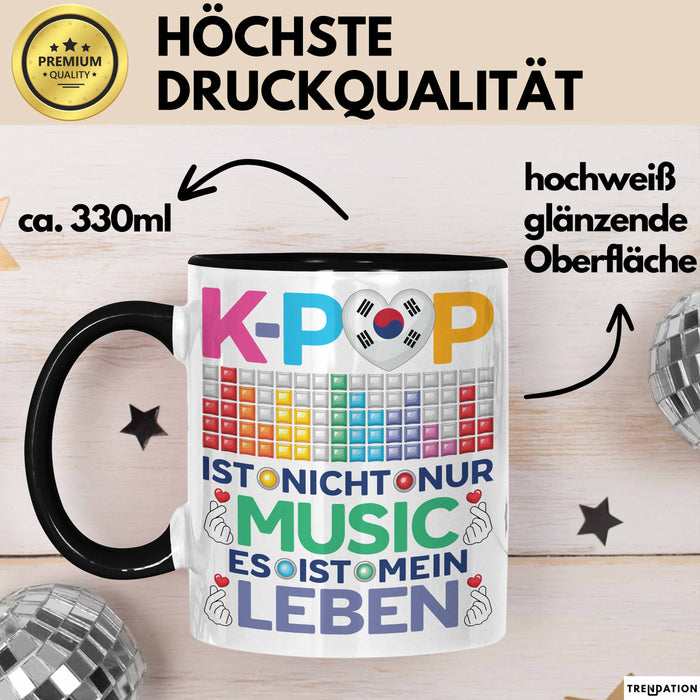 KPop Tasse Geschenk Musik Leben Spruch Geschenkidee für Fans Schwarz Trendation
