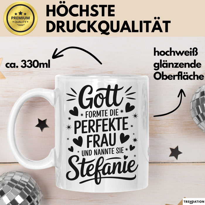 Stefanie Tasse Geschenk Gott Formte Die Perfekte Frau Stefanie Geschenkidee Weiß Trendation