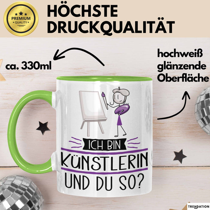 Künstlerin Tasse Geschenk Ich Bin Künstlerin Und Du So Geschenkidee Lustiger Spruch Becher Grün Trendation