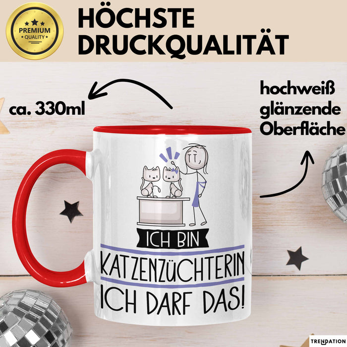 Geschenk für Katzenzüchterin Tasse Lustige Geschenkidee Geburtstag Ich Bin Katzenzüchterin Ich Darf Das Rot Trendation